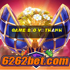 game bảo vệ thành