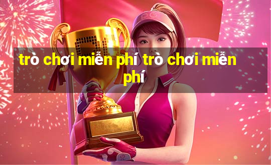 trò chơi miễn phí trò chơi miễn phí