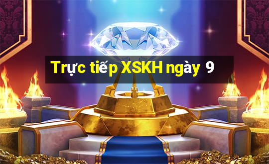 Trực tiếp XSKH ngày 9