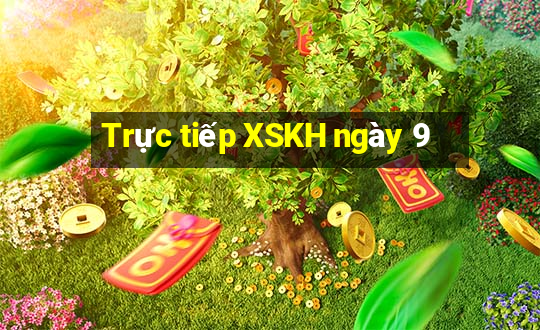 Trực tiếp XSKH ngày 9