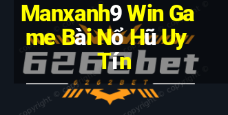 Manxanh9 Win Game Bài Nổ Hũ Uy Tín