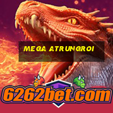 mega atrungroi