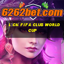 lịch fifa club world cup