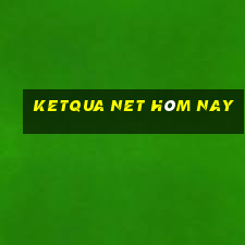 ketqua net hôm nay