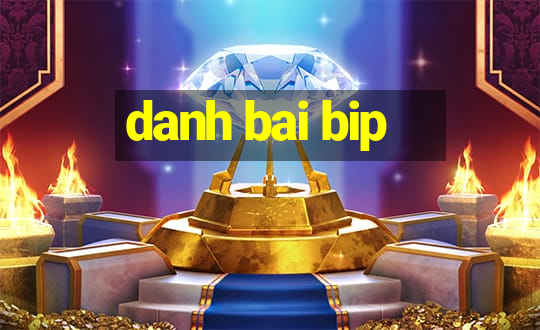 danh bai bip