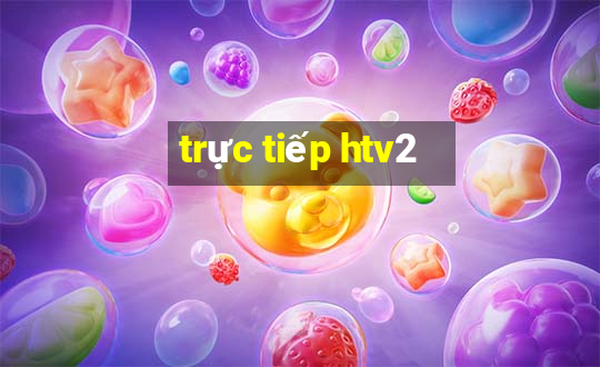 trực tiếp htv2