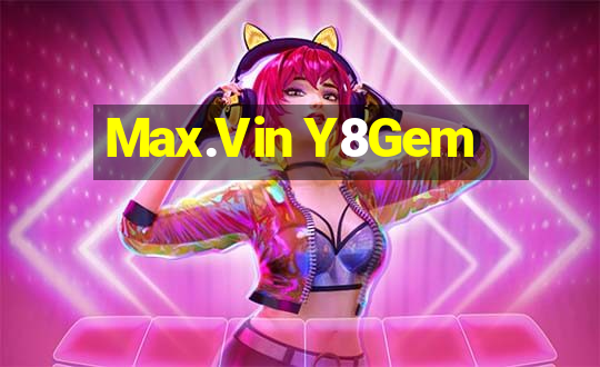 Max.Vin Y8Gem