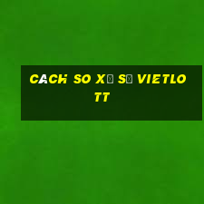 cách so xổ số vietlott