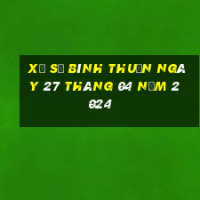 xổ số bình thuận ngày 27 tháng 04 năm 2024