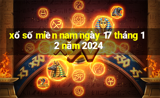 xổ số miền nam ngày 17 tháng 12 năm 2024