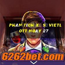 Phân tích Xổ Số vietlott ngày 27