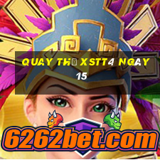 Quay thử XSTT4 ngày 15