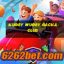 huggy wuggy gacha club