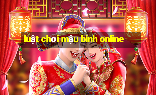 luật chơi mậu binh online