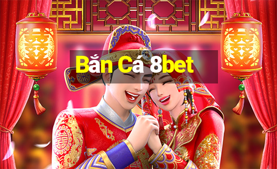 Bắn Cá 8bet