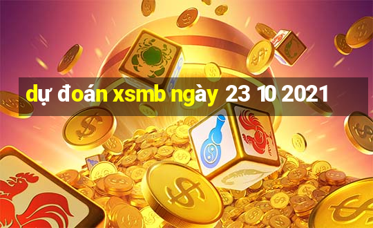 dự đoán xsmb ngày 23 10 2021