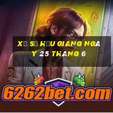 xổ số hậu giang ngày 25 tháng 6