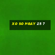 xo so ngay 25 7