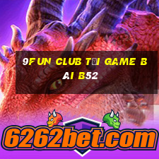 9Fun Club Tải Game Bài B52