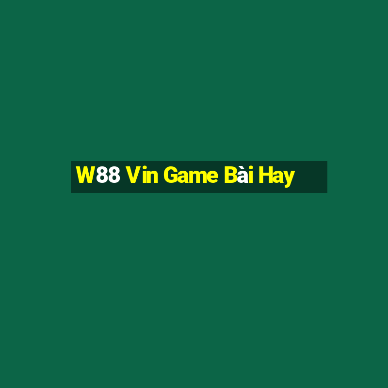 W88 Vin Game Bài Hay