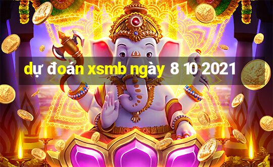 dự đoán xsmb ngày 8 10 2021