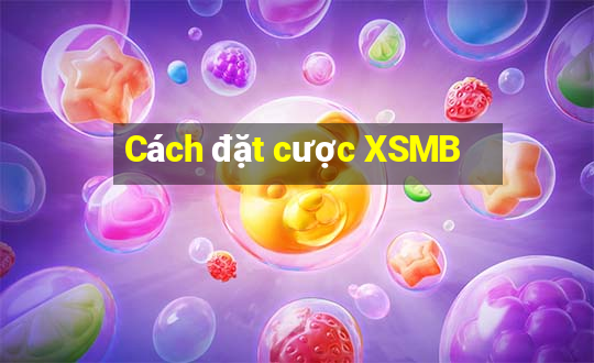 Cách đặt cược XSMB