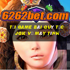 tải game bài quý tộc jqk về máy tính