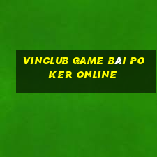 Vinclub Game Bài Poker Online