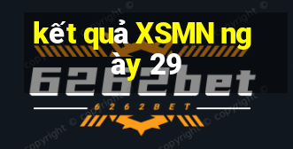 kết quả XSMN ngày 29