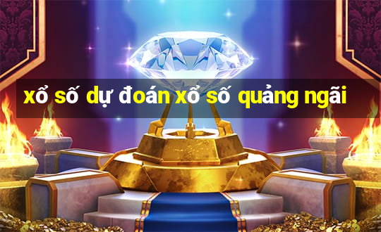 xổ số dự đoán xổ số quảng ngãi