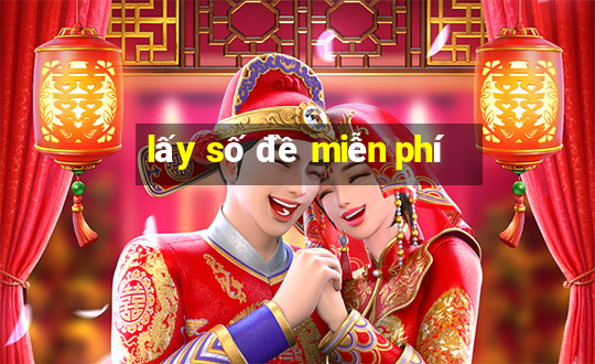 lấy số đề miễn phí