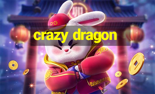 crazy dragon