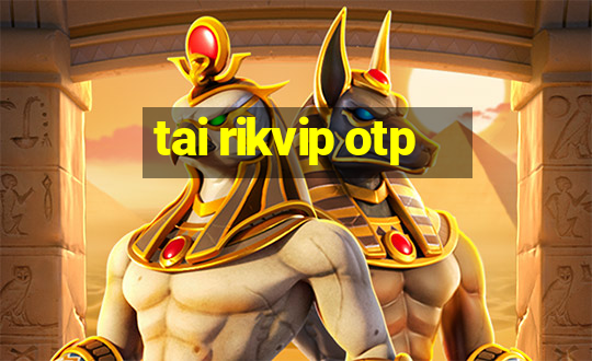 tai rikvip otp