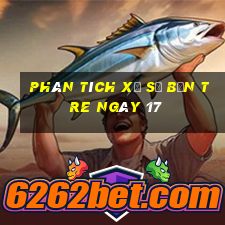 Phân tích Xổ Số bến tre ngày 17