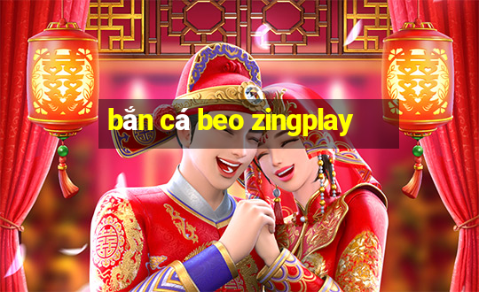 bắn cá beo zingplay