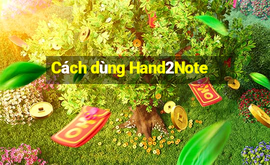 Cách dùng Hand2Note