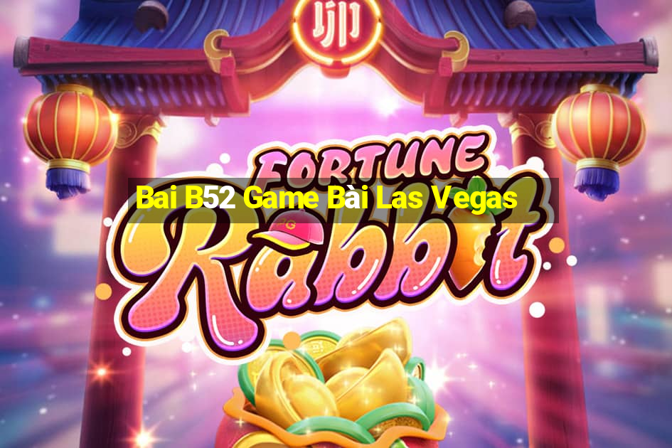 Bai B52 Game Bài Las Vegas