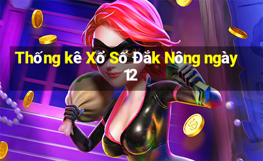 Thống kê Xổ Số Đắk Nông ngày 12