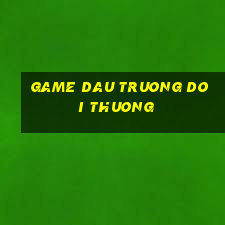 game dau truong doi thuong