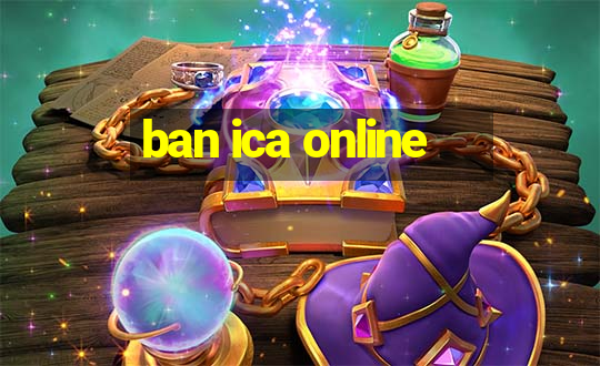 ban ica online