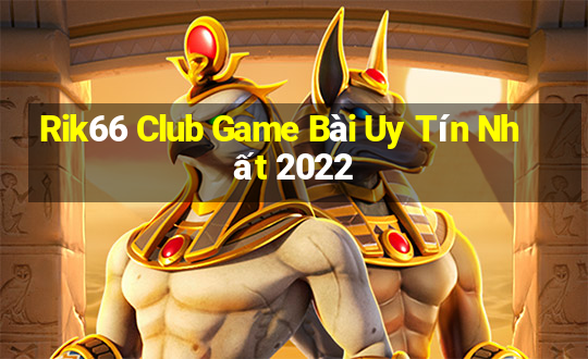 Rik66 Club Game Bài Uy Tín Nhất 2022