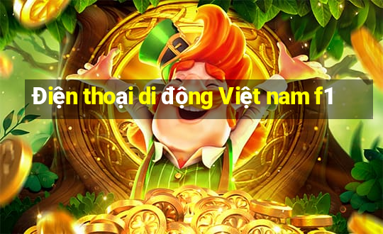 Điện thoại di động Việt nam f1