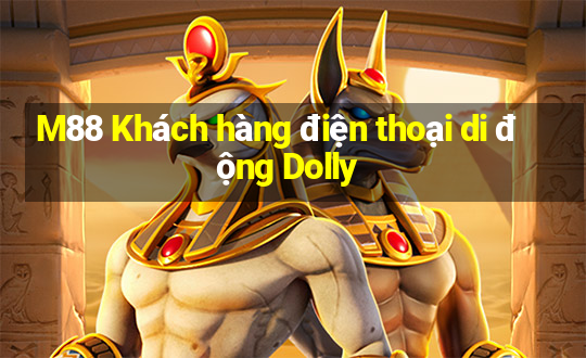 M88 Khách hàng điện thoại di động Dolly