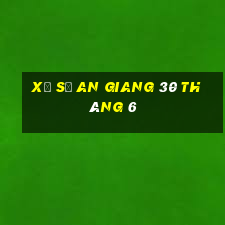 xổ số an giang 30 tháng 6