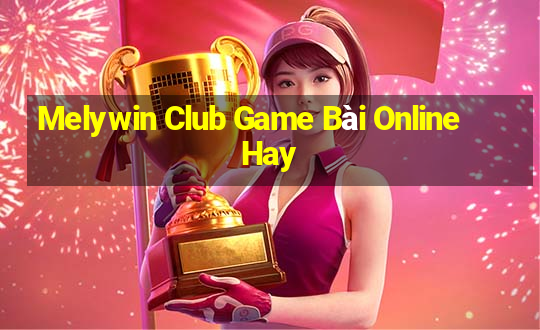 Melywin Club Game Bài Online Hay