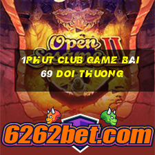 1Phut Club Game Bài 69 Doi Thuong