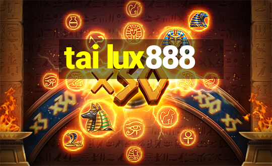 tai lux888