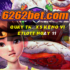 Quay thử XS Keno Vietlott ngày 11