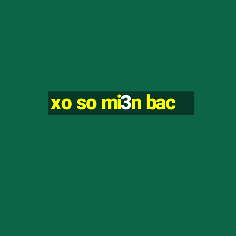 xo so mi3n bac