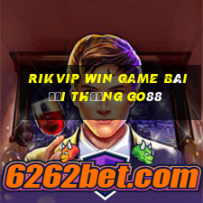 Rikvip Win Game Bài Đổi Thưởng Go88